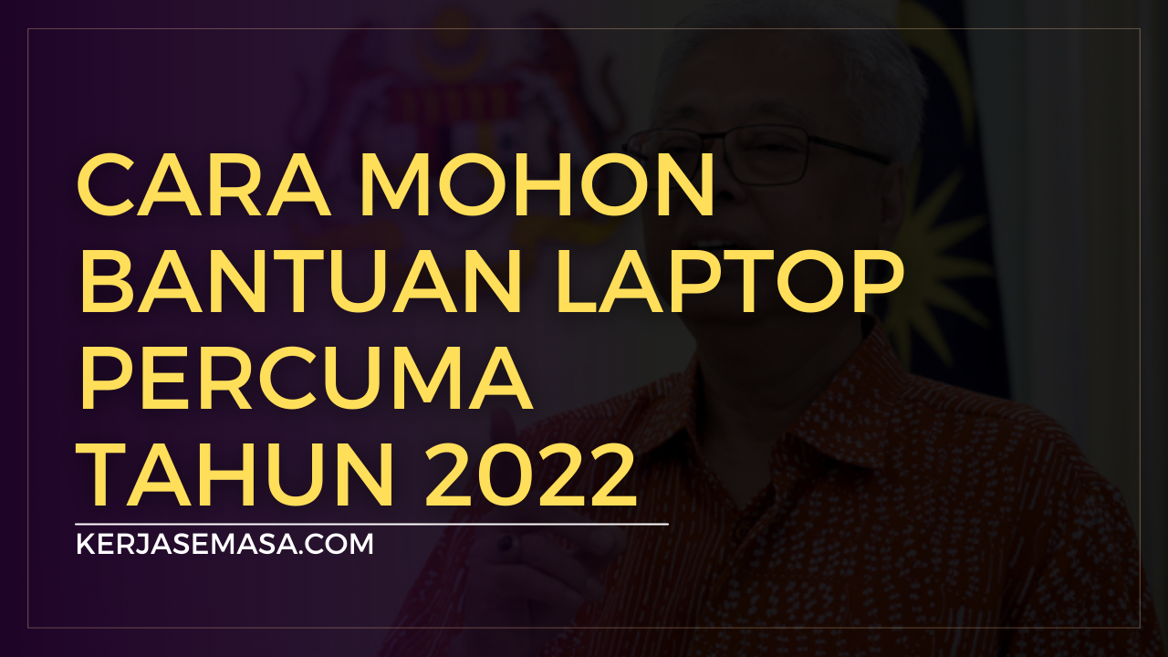 Cara Mohon Bantuan Laptop Percuma Tahun 2022 Cara Mohon Bantuan Laptop Percuma Tahun 2022